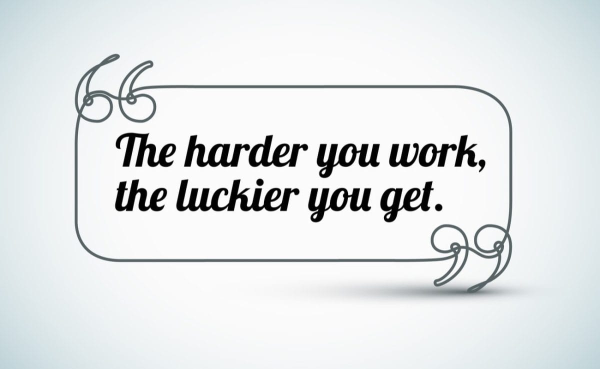 The harder you work the luckier you get, a quote in a speech bubble 