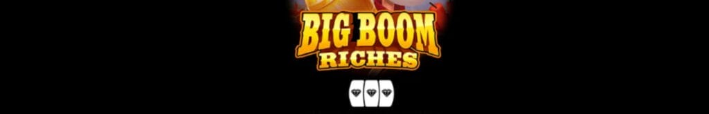 Big Boom Riches online slot game screenshot.