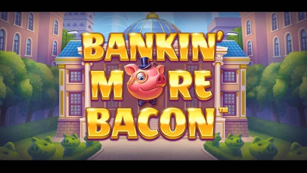 Bankin’ More Bacon