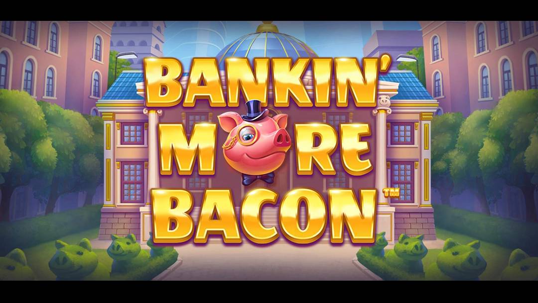 The Banking’ More Bacon game banner. The setting is a luxury building surrounded by a lush garden in the middle of the city. In the foreground is the game title with a cartoon pig head with a top hat, monocle, and bow tie substituting for the letter “O” in the word “More”.